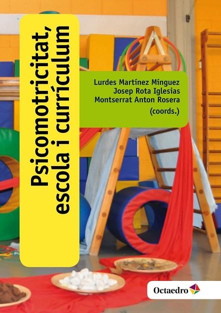 PSICOMOTRICITAT, ESCOLA I CURRÍCULUM | 9788499219219 | MARTÍNEZ MÍNGUEZ, LURDES/ROTA IGLESIAS, JOSEP/ANTON ROSERA, MONTSERRAT | Llibreria La Gralla | Llibreria online de Granollers