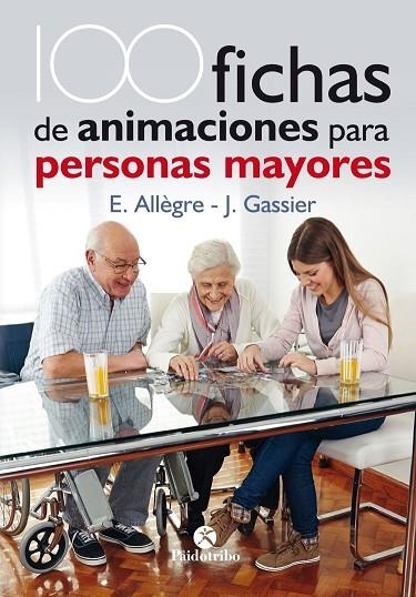 100 FICHAS DE ANIMACIONES PARA PERSONAS MAYORES | 9788499106731 | ALLÈGRE, EVELYNE/GASSIER, JACQUELINE | Llibreria La Gralla | Llibreria online de Granollers