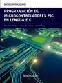 PROGRAMACIÓN DE MICROCONTROLADORES PIC EN LENGUAJE C | 9788426724274 | M. CORRES, JESÚS/RUIZ, CARLOS/BARIÁIN, CÁNDIDO | Llibreria La Gralla | Llibreria online de Granollers