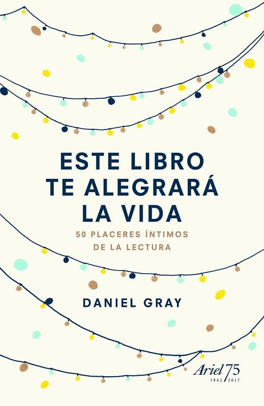 ESTE LIBRO TE ALEGRARA LA VIDA | 9788434425842 | GRAY, DANIEL  | Llibreria La Gralla | Llibreria online de Granollers