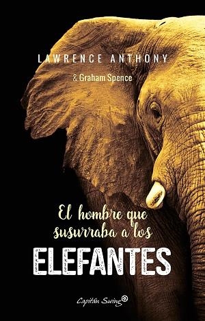 HOMBRE QUE SUSURRABA A LOS ELEFANTES, EL | 9788494548185 | ANTHONY, LAWRENCE / SPENCE, GRAHAM | Llibreria La Gralla | Llibreria online de Granollers