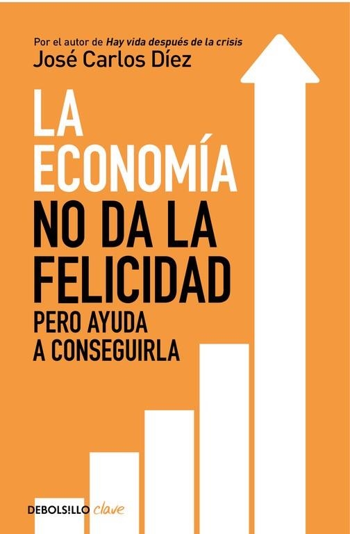 ECONOMÍA NO DA LA FELICIDAD, LA (BOLSILLO) | 9788466341820 | DÍEZ, JOSÉ CARLOS  | Llibreria La Gralla | Llibreria online de Granollers