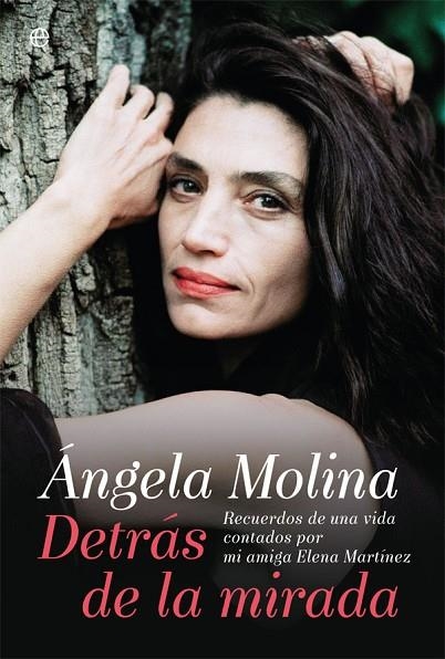 ÁNGELA MOLINA. DETRÁS DE LA MIRADA | 9788491640554 | MOLINA ÁNGELA/MARTÍNEZ, ELENA | Llibreria La Gralla | Llibreria online de Granollers