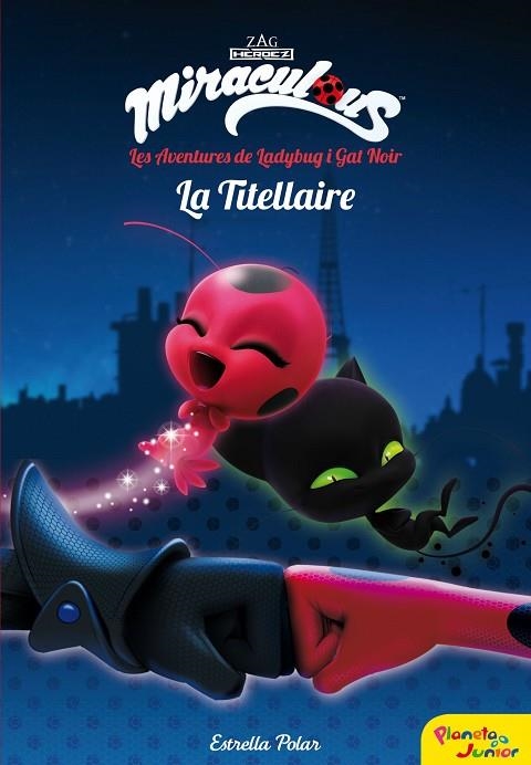 MIRACULOUS. LES AVENTURES DE LADYBUG. LA TITELLAIRE | 9788491373025 | VV.AA | Llibreria La Gralla | Llibreria online de Granollers