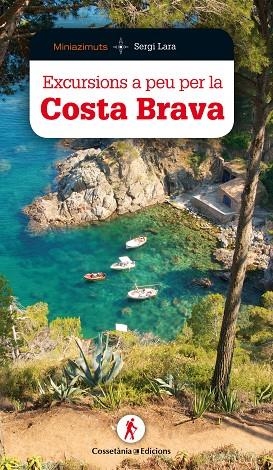 EXCURSIONS A PEU PER LA COSTA BRAVA | 9788490346181 | LARA I GARCIA, SERGI | Llibreria La Gralla | Llibreria online de Granollers