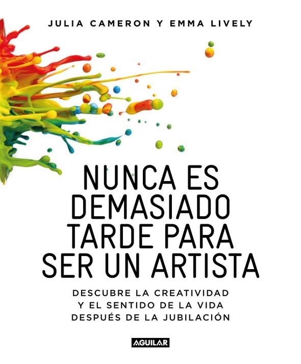 NUNCA ES DEMASIADO TARDE PARA SER UN ARTISTA | 9788403516199 | LYVELY, EMMA ; CAMERON, JULIA | Llibreria La Gralla | Llibreria online de Granollers