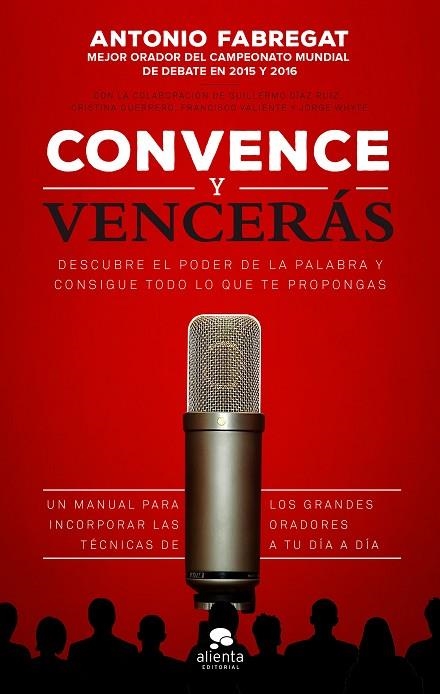 CONVENCE Y VENCERÁS | 9788416253784 | FABREGAT MARIANINI, ANTONIO/VALIENTE MARTÍNEZ, FRANCISCO/WHYTE GARCÍA, JORGE/GUERRERO GALLARDO, CRIS | Llibreria La Gralla | Llibreria online de Granollers