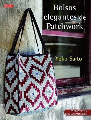 BOLSOS ELEGANTES DE PATCHWORK | 9788498745610 | SAITO, YOKO | Llibreria La Gralla | Llibreria online de Granollers