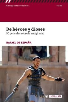 DE HEROES Y DIOSES  50 PELICULAS SOBRE LA ANTIGÜED | 9788491167723 | DE ESPAÑA, RAFAEL  | Llibreria La Gralla | Llibreria online de Granollers