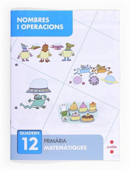 Q.NOMBRES I OPERACIONS QUAD.12 | 9788466132732 | ALIAÑO TEJERO, JOSÉ MARÍA/BELLIDO PEÑA, FRANCISCO JAVIER/GALÁN MAYOLÍN, FRANCISCO JAVIER/PÉREZ BRAVO | Llibreria La Gralla | Llibreria online de Granollers