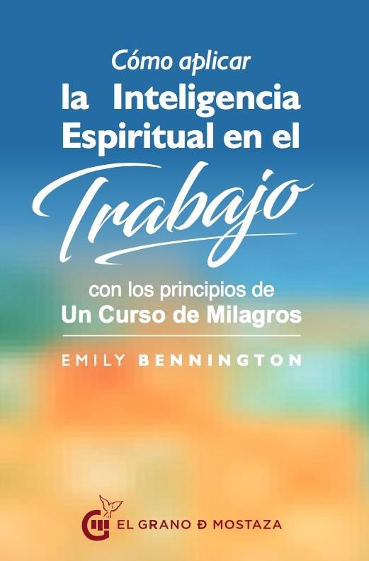 COMO APLICAR LA INTELIGENCIA ESPIRITUAL EN EL TRABAJO | 9788494679865 | BENNINGTON, EMILY | Llibreria La Gralla | Llibreria online de Granollers