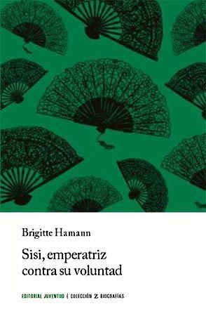 SISI EMPERATRIZ CONTRA SU VOLUNTAD (Z BIOGRAFIAS) | 9788426128966 | HAMANN, BRIGITTE | Llibreria La Gralla | Llibreria online de Granollers