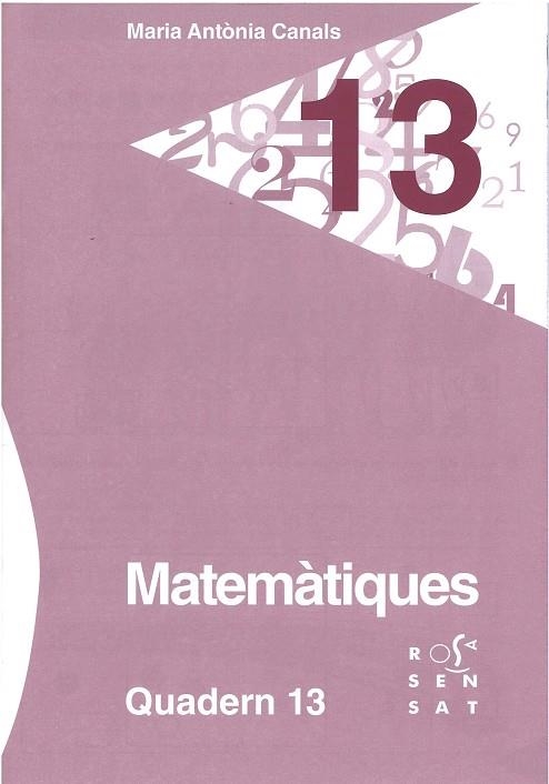 MATEMÀTIQUES. QUADERN 13 | 9788492748914 | CANALS, MARIA ANTÒNIA | Llibreria La Gralla | Llibreria online de Granollers