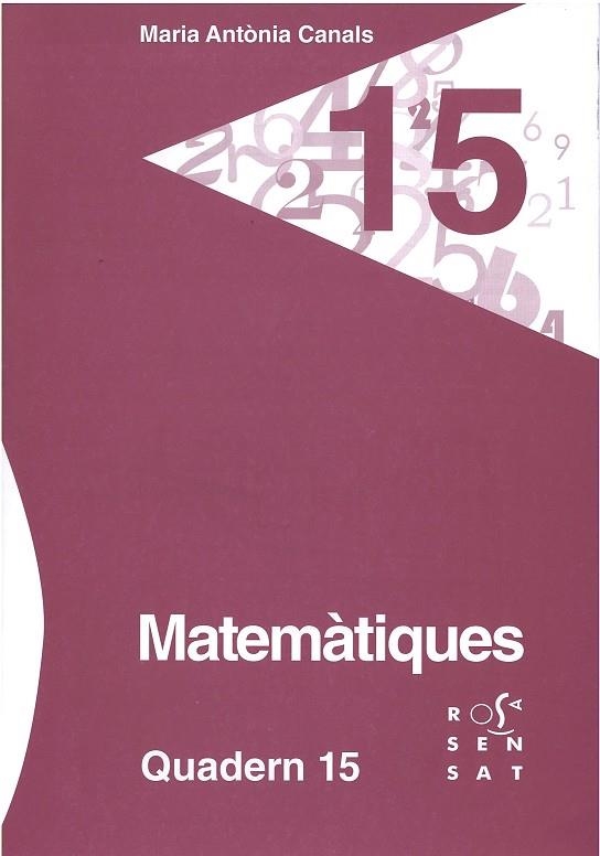 MATEMÀTIQUES. QUADERN 15 | 9788492748938 | CANALS, MARIA ANTÒNIA | Llibreria La Gralla | Llibreria online de Granollers