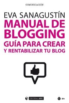 MANUAL DE BLOGGING | 9788491168973 | SANAGUSTIN, EVA  | Llibreria La Gralla | Llibreria online de Granollers