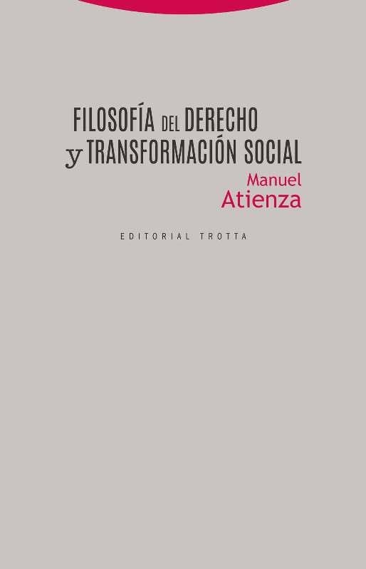 FILOSOFÍA DEL DERECHO Y TRANSFORMACIÓN SOCIAL | 9788498796988 | ATIENZA, MANUEL | Llibreria La Gralla | Llibreria online de Granollers