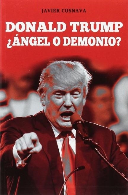 DONALD TRUMP ¿ANGEL O DEMONIO? | 9788416961375 | COSNAVA, JAVIER | Llibreria La Gralla | Llibreria online de Granollers