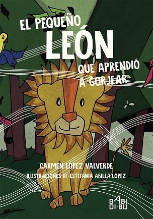 PEQUEÑO LEÓN QUE APRENDIÓ A GORJEAR, EL | 9788416777365 | LóPEZ VALVERDE, CARMEN | Llibreria La Gralla | Llibreria online de Granollers