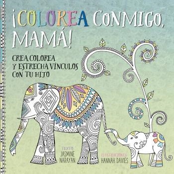 COLOREA CONMIGO, MAMÁ! | 9788491450672 | NARAYAN, JASMINE/DAVIES, HANNAH | Llibreria La Gralla | Llibreria online de Granollers