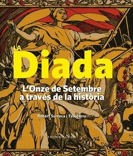 LA DIADA  L'ONZE DE SETEMBRE A TRAVES DE LA HISTORIA  | 9788416587605 | SURROCA, ROBERT | Llibreria La Gralla | Llibreria online de Granollers