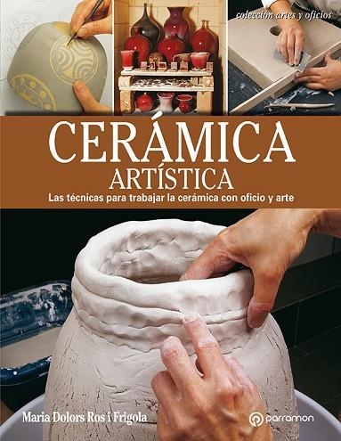 CERÁMICA ARTÍSTICA  | 9788434214194 | ROS I FRIGOLA, MARIA DOLORS | Llibreria La Gralla | Llibreria online de Granollers