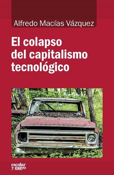 COLAPSO DEL CAPITALISMO TECNOLÓGICO, EL | 9788416020799 | MACíAS VáZQUEZ, ALFREDO | Llibreria La Gralla | Llibreria online de Granollers