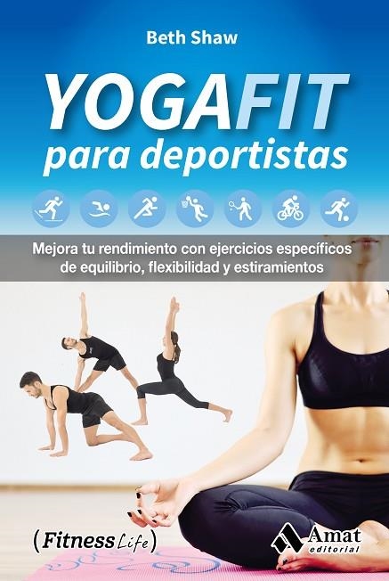 YOGAFIT PARA DEPORTISTAS | 9788497358989 | SHAW, BETH | Llibreria La Gralla | Llibreria online de Granollers