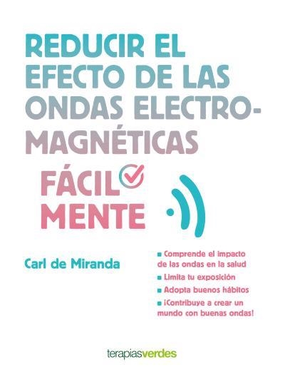 REDUCIR EL EFECTO DE LAS ONDAS ELECTROMAGNéTICAS FáCILMENTE | 9788416972180 | MIRANDA, CARL | Llibreria La Gralla | Llibreria online de Granollers