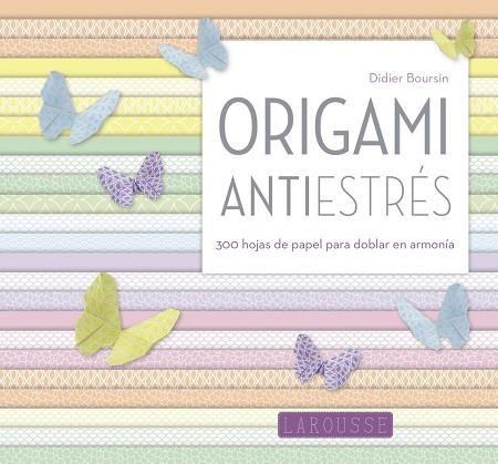 ORIGAMI ANTIESTRéS | 9788416984046 | LAROUSSE EDITORIAL | Llibreria La Gralla | Llibreria online de Granollers