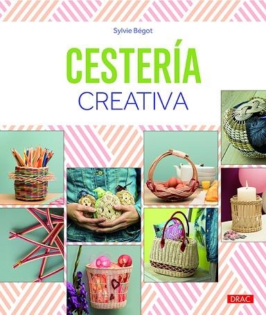 CESTERíA CREATIVA | 9788498745702 | BéGOT, SYLVIE | Llibreria La Gralla | Llibreria online de Granollers