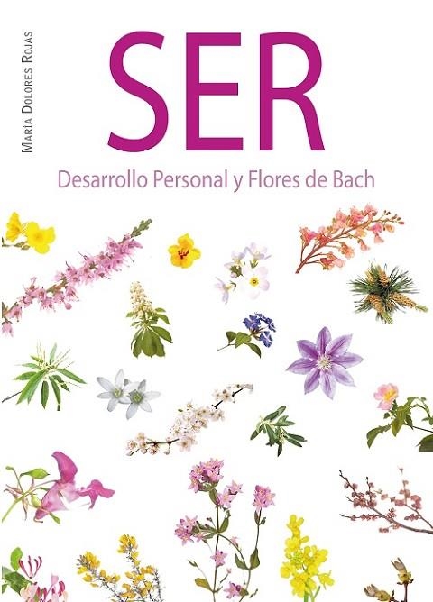 SER DESARROLLO PERSONAL Y FLORES DE BACH | 9788494514388 | ROJAS, MARIA DOLORES | Llibreria La Gralla | Llibreria online de Granollers