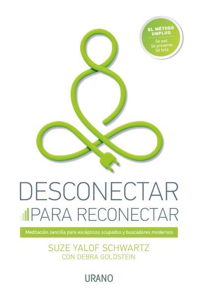 DESCONECTAR PARA RECONECTAR | 9788416720002 | YALOF SCHWARTZ, SUZE / GOLDSTEIN, DEBRA | Llibreria La Gralla | Llibreria online de Granollers