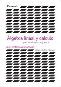 ÁLGEBRA LINEAL Y CáLCULO PARA ESTUDIANTES DE QUíMICAS (CON PROBLEMAS RESUELTOS) | 9788428337946 | MEDINA MORENO, JESÚS | Llibreria La Gralla | Llibreria online de Granollers