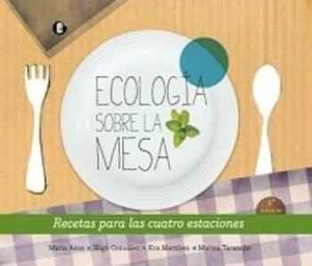 ECOLOGíA SOBRE LA MESA | 9788494457203 | ARCE, MARíA/GONZáLEZ, IñIGO/MARTíNEZ, EVA/TARANCóN, MARINA | Llibreria La Gralla | Llibreria online de Granollers