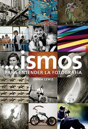 ...ISMOS. PARA ENTENDER LA FOTOGRAFíA | 9788416714513 | LEWIS, EMMA | Llibreria La Gralla | Llibreria online de Granollers