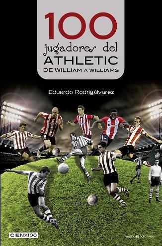 100 JUGADORES DEL ATHLETIC | 9788416918201 | RODRIGáLVAREZ FERNáNDEZ, EDUARDO | Llibreria La Gralla | Llibreria online de Granollers