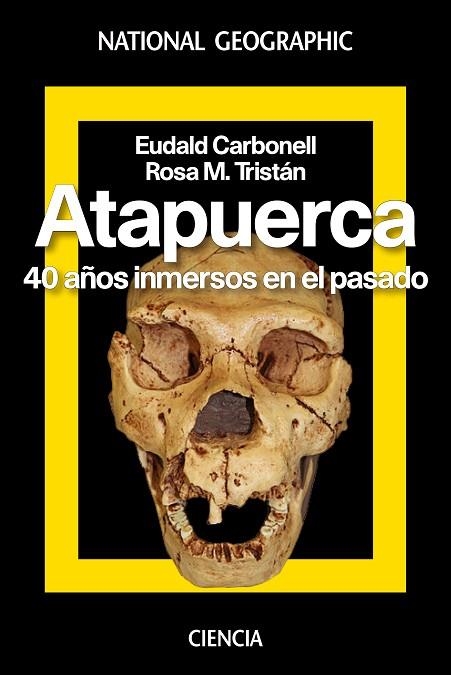 ATAPUERCA 40 AÑOS INMERSOS EN EL PASADO | 9788482986616 | CARBONELL, EUDALD | Llibreria La Gralla | Librería online de Granollers