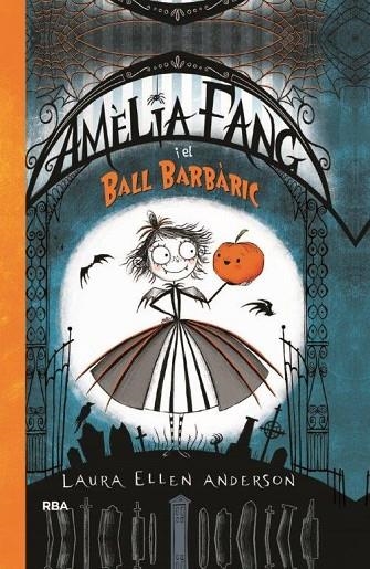 AMELIA FANG I EL BALL BARBARIC  | 9788427212602 | ANDERSON , LAURA ELLEN | Llibreria La Gralla | Llibreria online de Granollers