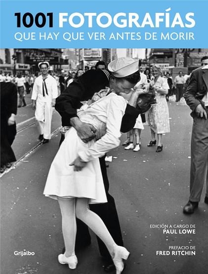 1001 FOTOGRAFíAS QUE HAY QUE VER ANTES DE MORIR | 9788416895298 | LOWE, PAUL  | Llibreria La Gralla | Llibreria online de Granollers