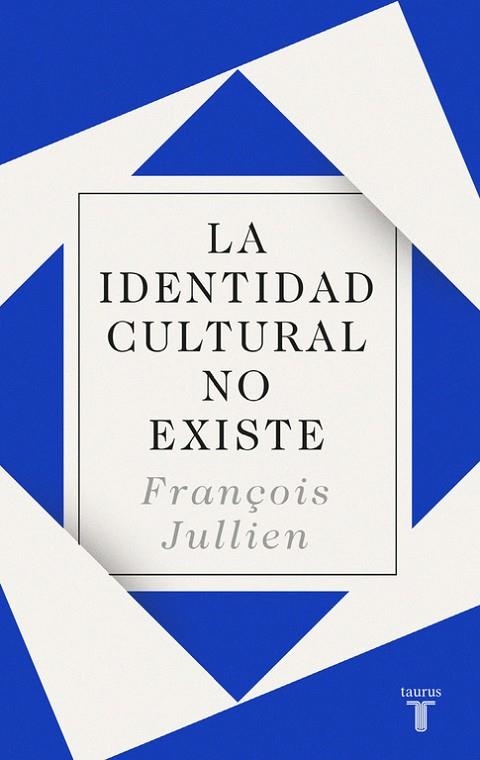 IDENTIDAD CULTURAL NO EXISTE, LA | 9788430619160 | JULLIEN, FRANÇOIS | Llibreria La Gralla | Llibreria online de Granollers