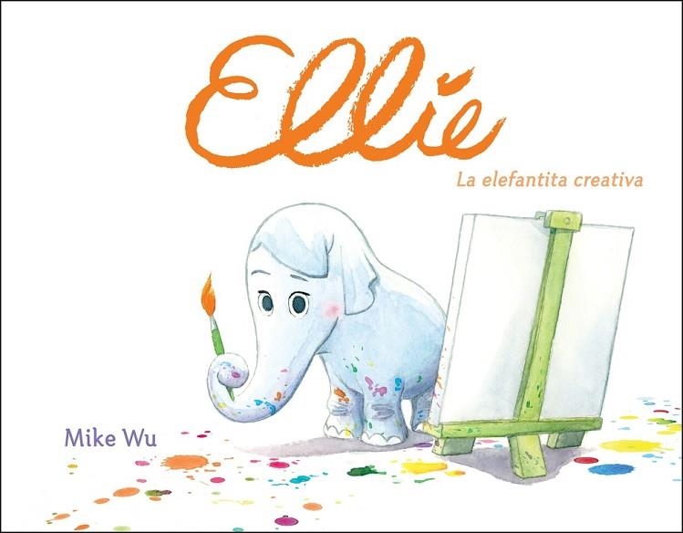 ELLIE. LA ELEFANTITA CREATIVA | 9788448849177 | WU, MIKE  | Llibreria La Gralla | Llibreria online de Granollers