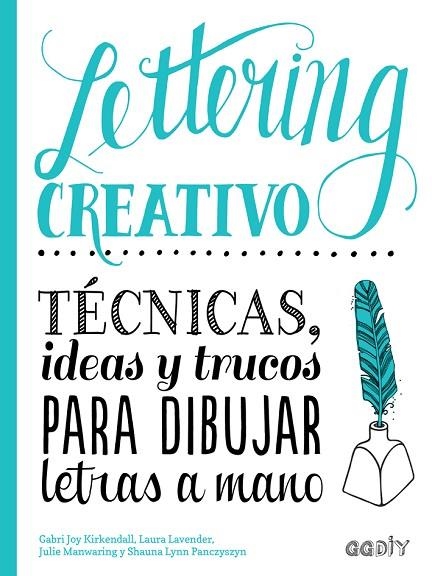 LETTERING CREATIVO | 9788425230714 | KIRKENDALL, GABRI JOY; MANWARING, JULIE; LAVENDER, LAURA; PANCZYSZYN, SHAUNA LYNN | Llibreria La Gralla | Llibreria online de Granollers