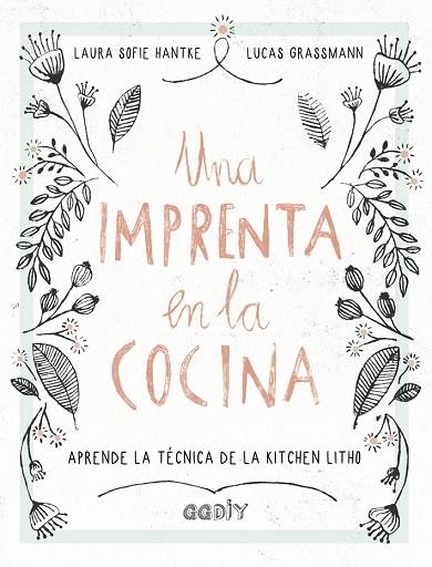 IMPRENTA EN LA COCINA, UNA | 9788425230707 | HANTKE, LAURA SOFIE; GRASSMANN, LUCAS | Llibreria La Gralla | Llibreria online de Granollers