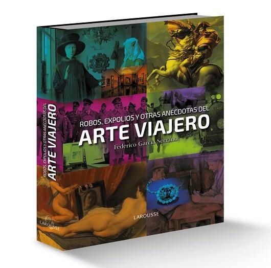 ROBOS EXPOLIOS Y OTRAS ANECDOTAS DEL ARTE VIAJERO | 9788416641130 | GARCIA, FEDERICO | Llibreria La Gralla | Llibreria online de Granollers