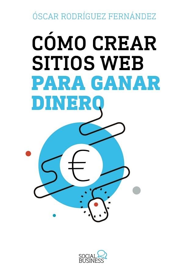 COMO CREAR SITIOS WEB PARA GANAR DINERO | 9788441539341 | RODRIGUEZ, OSCAR | Llibreria La Gralla | Llibreria online de Granollers