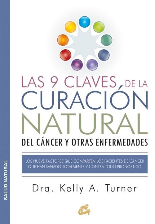 9 CLAVES DE LA CURACIÓN NATURAL DEL CÁNCER Y OTRAS ENFERMEDADES, LAS | 9788484455578 | TURNER, DRA. KELLY A. | Llibreria La Gralla | Llibreria online de Granollers