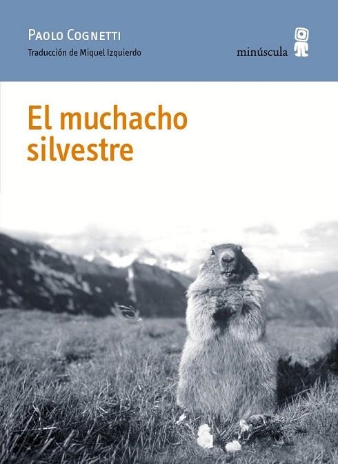 MUCHACHO SILVESTRE, EL | 9788494675454 | COGNETTI, PAOLO | Llibreria La Gralla | Librería online de Granollers
