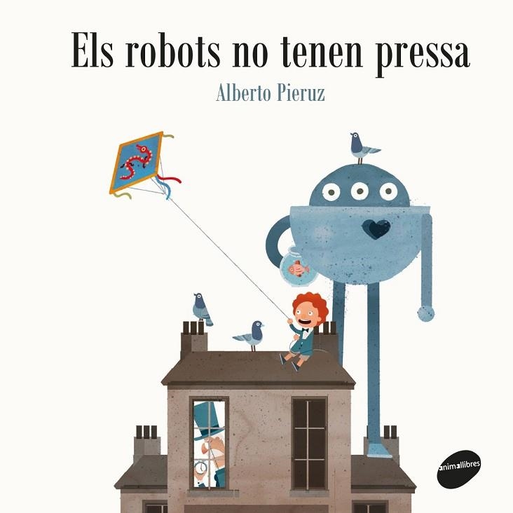 ROBOTS NO TENEN PRESSA, ELS | 9788416844432 | PIERUZ, ALBERTO | Llibreria La Gralla | Llibreria online de Granollers