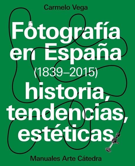 FOTOGRAFÍA EN ESPAÑA (1839-2015) | 9788437637440 | VEGA, CARMELO | Llibreria La Gralla | Llibreria online de Granollers