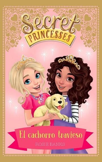 SECRET PRINCESSES 5. EL CACHORRO TRAVIESO | 9788424661632 | BANKS, ROSIE | Llibreria La Gralla | Llibreria online de Granollers